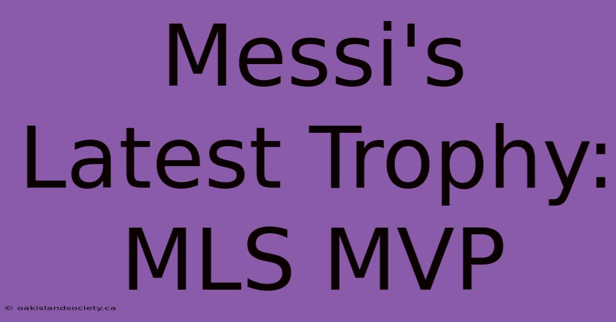 Messi's Latest Trophy: MLS MVP