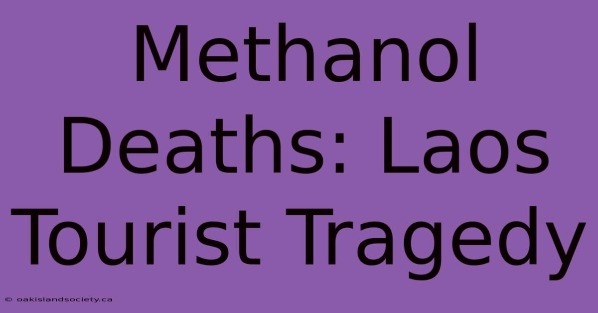 Methanol Deaths: Laos Tourist Tragedy