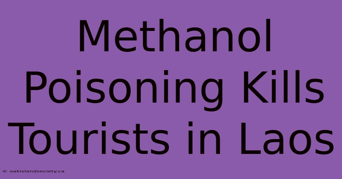 Methanol Poisoning Kills Tourists In Laos