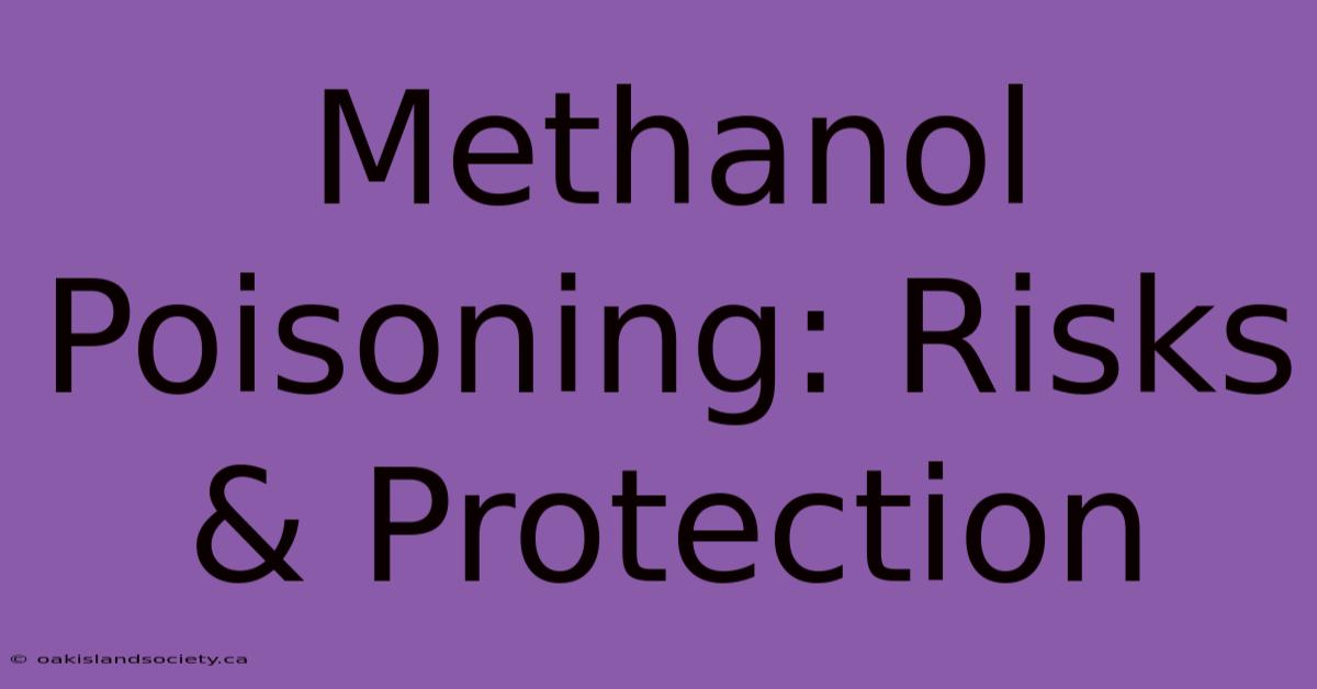 Methanol Poisoning: Risks & Protection