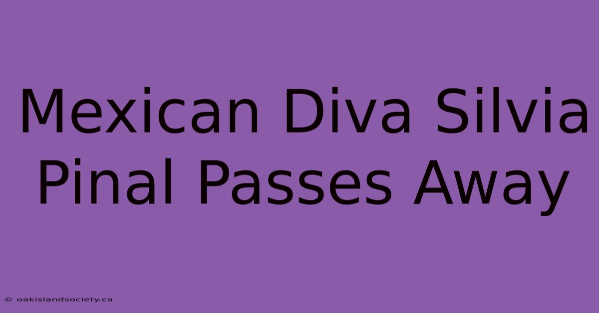 Mexican Diva Silvia Pinal Passes Away