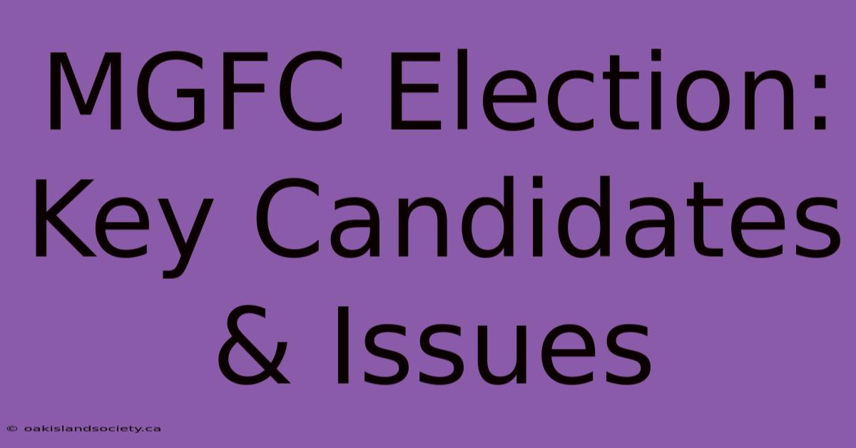 MGFC Election: Key Candidates & Issues