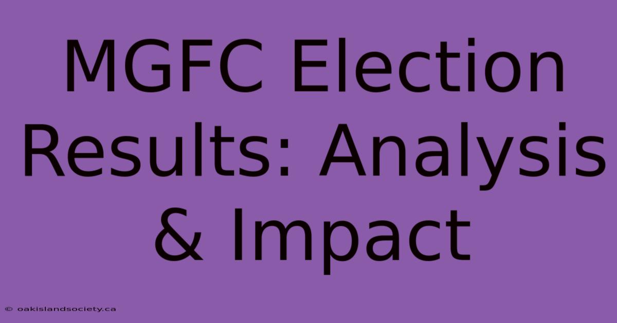 MGFC Election Results: Analysis & Impact