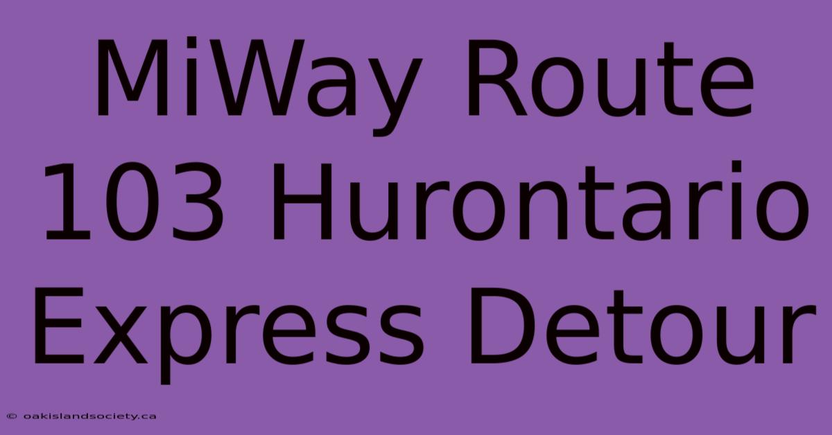 MiWay Route 103 Hurontario Express Detour