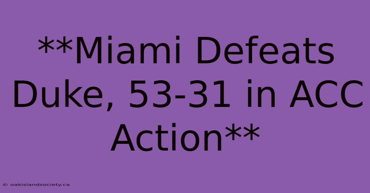 **Miami Defeats Duke, 53-31 In ACC Action**