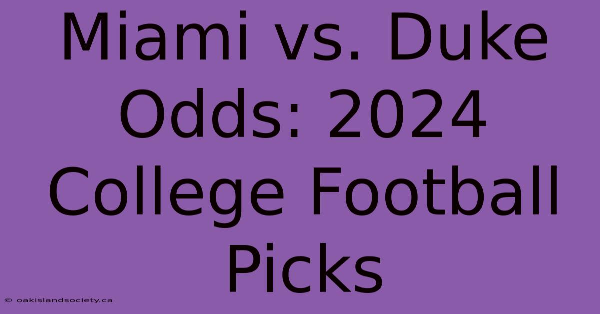 Miami Vs. Duke Odds: 2024 College Football Picks