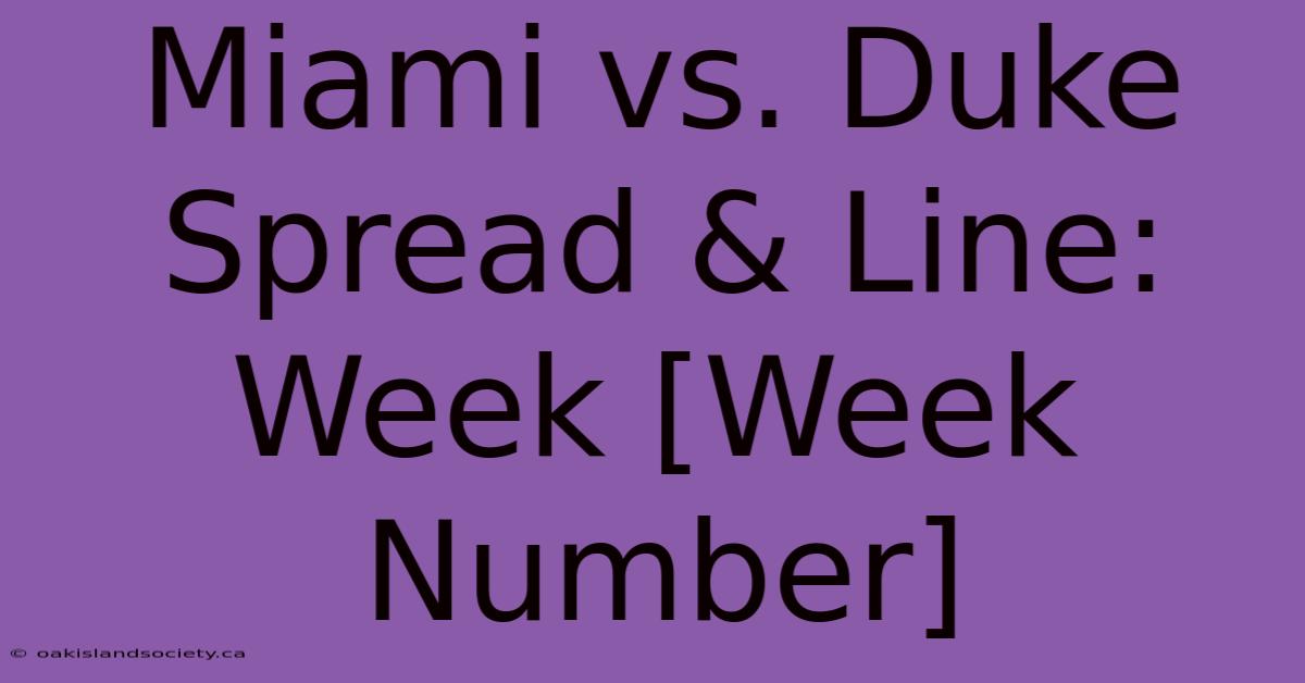 Miami Vs. Duke Spread & Line: Week [Week Number]