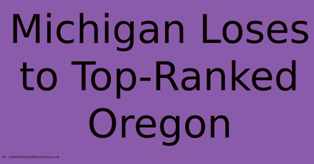 Michigan Loses To Top-Ranked Oregon