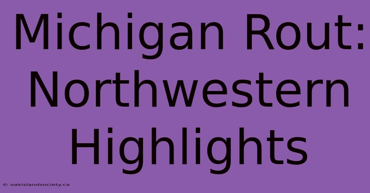 Michigan Rout: Northwestern Highlights