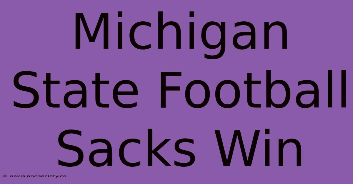 Michigan State Football Sacks Win