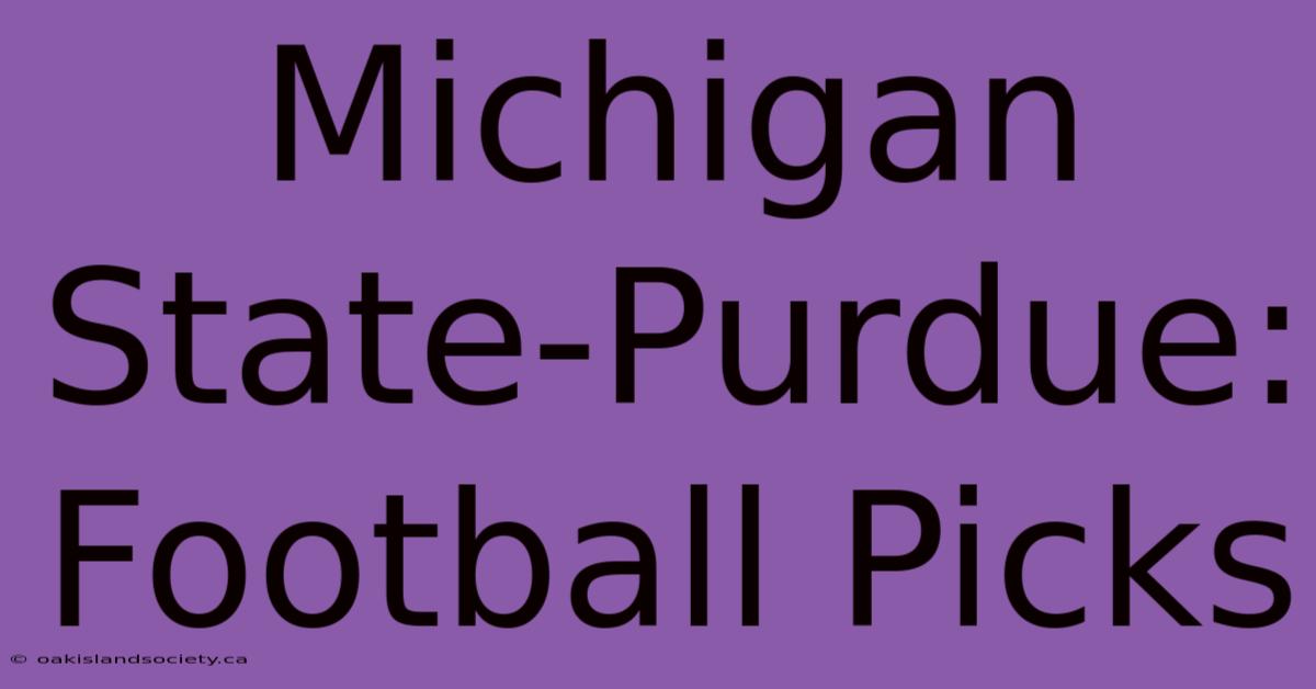 Michigan State-Purdue: Football Picks