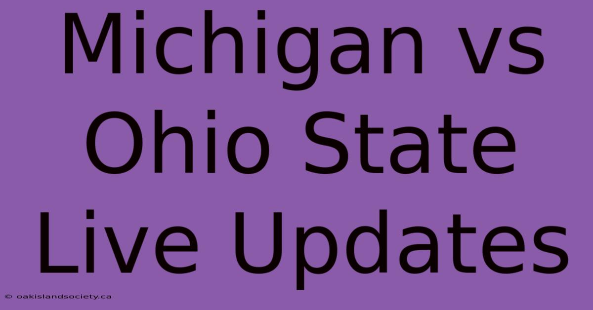 Michigan Vs Ohio State Live Updates