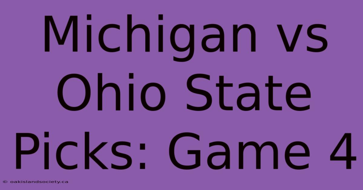 Michigan Vs Ohio State Picks: Game 4