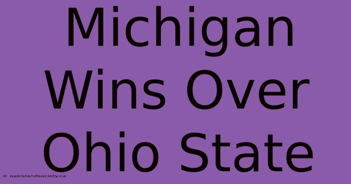 Michigan Wins Over Ohio State