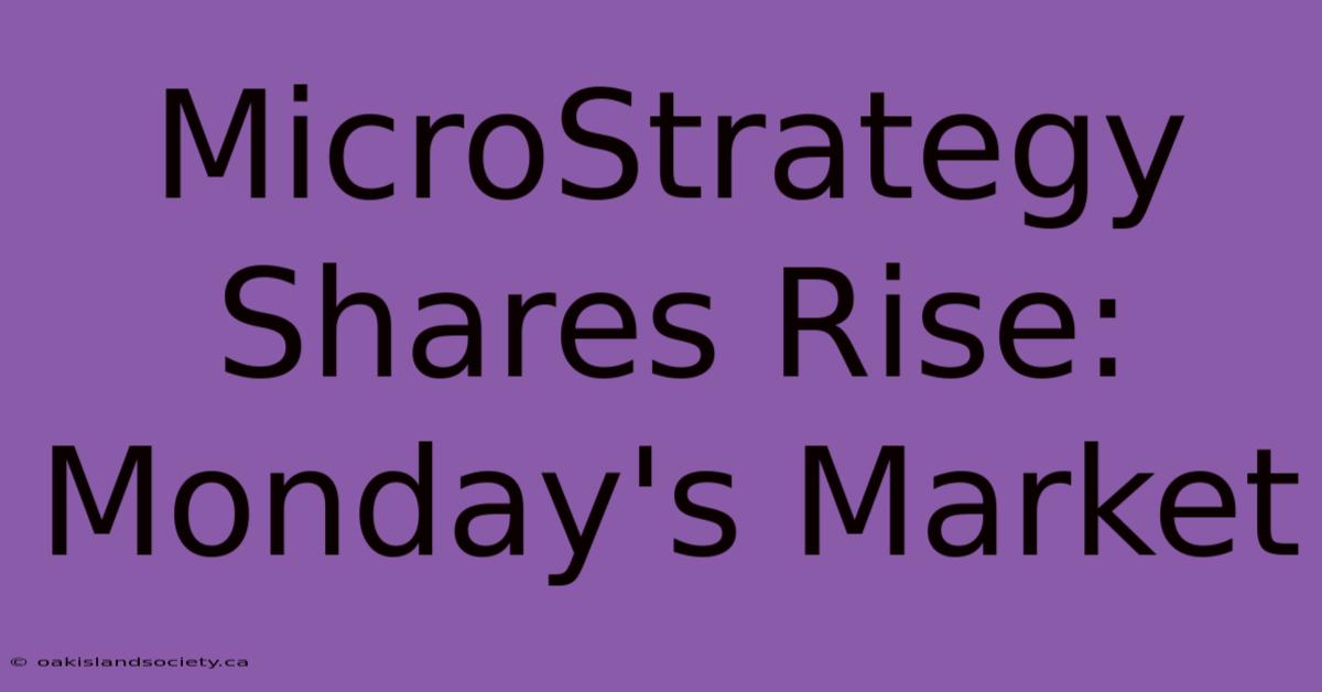 MicroStrategy Shares Rise: Monday's Market