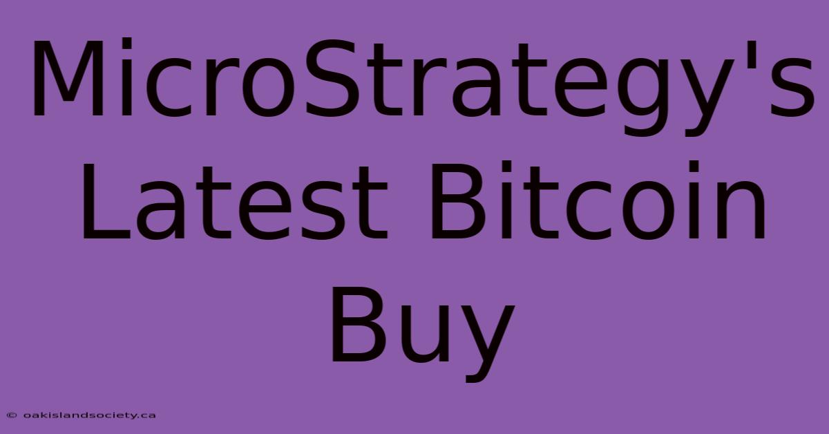 MicroStrategy's Latest Bitcoin Buy