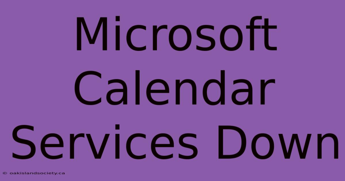 Microsoft Calendar Services Down