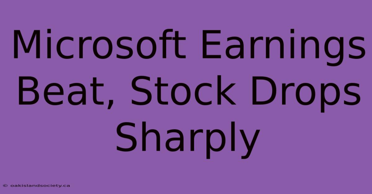 Microsoft Earnings Beat, Stock Drops Sharply