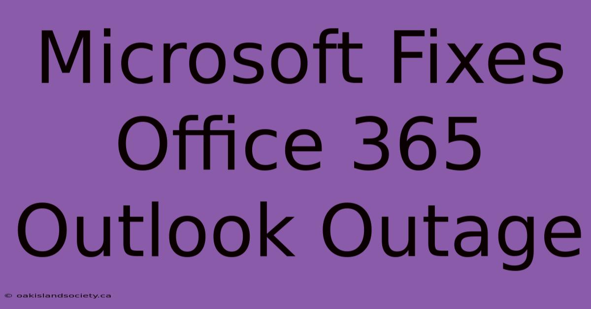 Microsoft Fixes Office 365 Outlook Outage