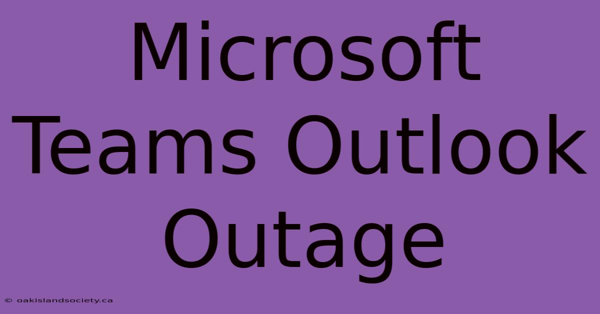 Microsoft Teams Outlook Outage