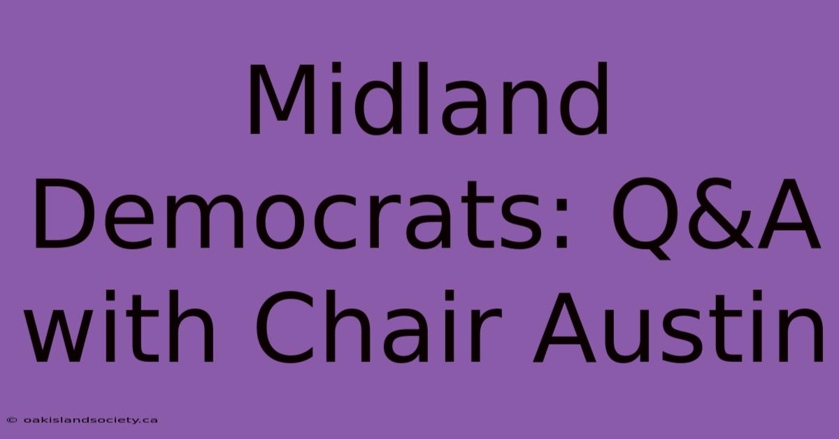 Midland Democrats: Q&A With Chair Austin 