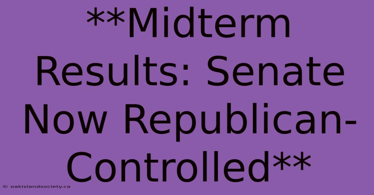 **Midterm Results: Senate Now Republican-Controlled** 