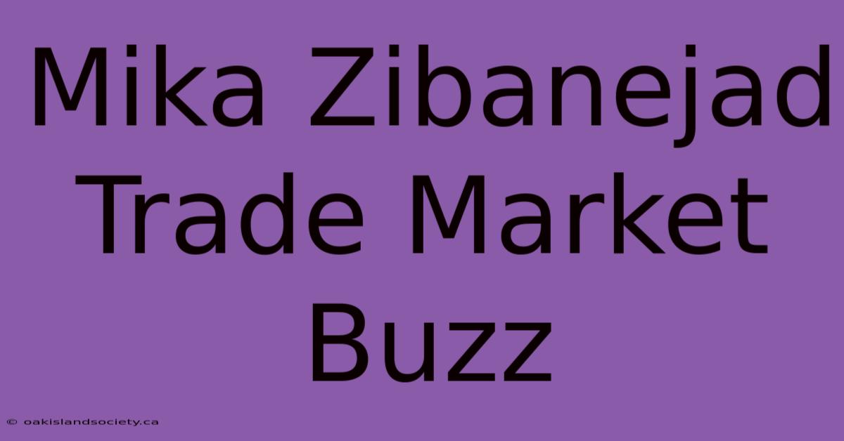 Mika Zibanejad Trade Market Buzz