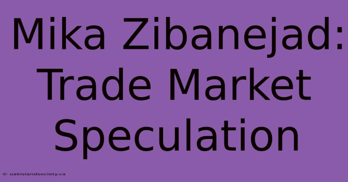 Mika Zibanejad: Trade Market Speculation