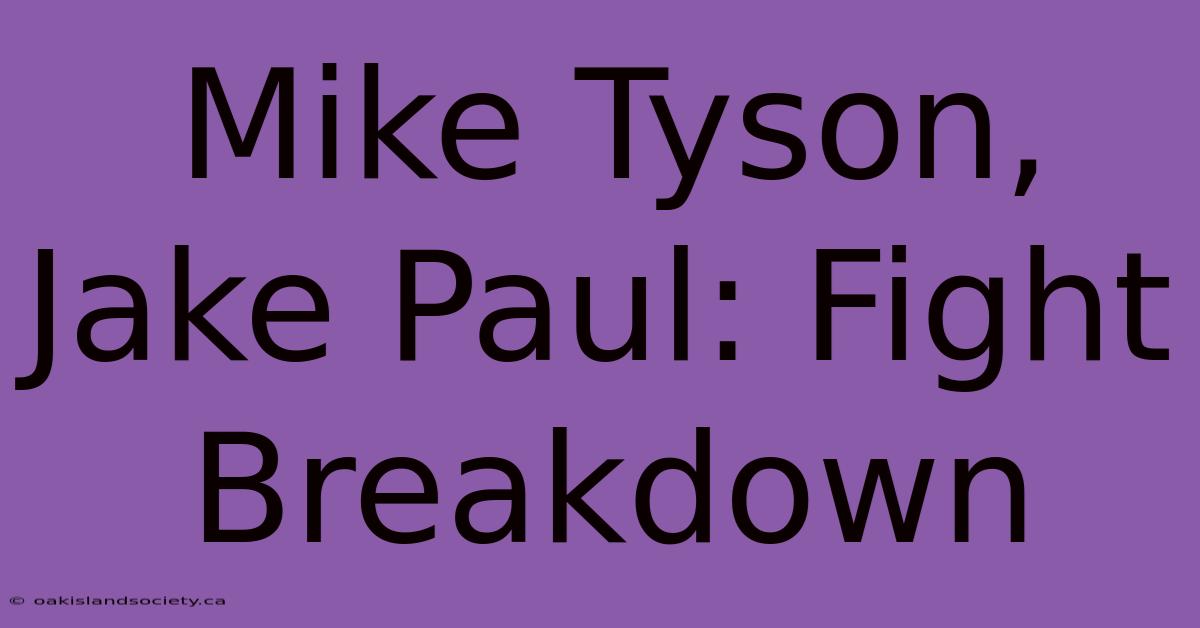 Mike Tyson, Jake Paul: Fight Breakdown