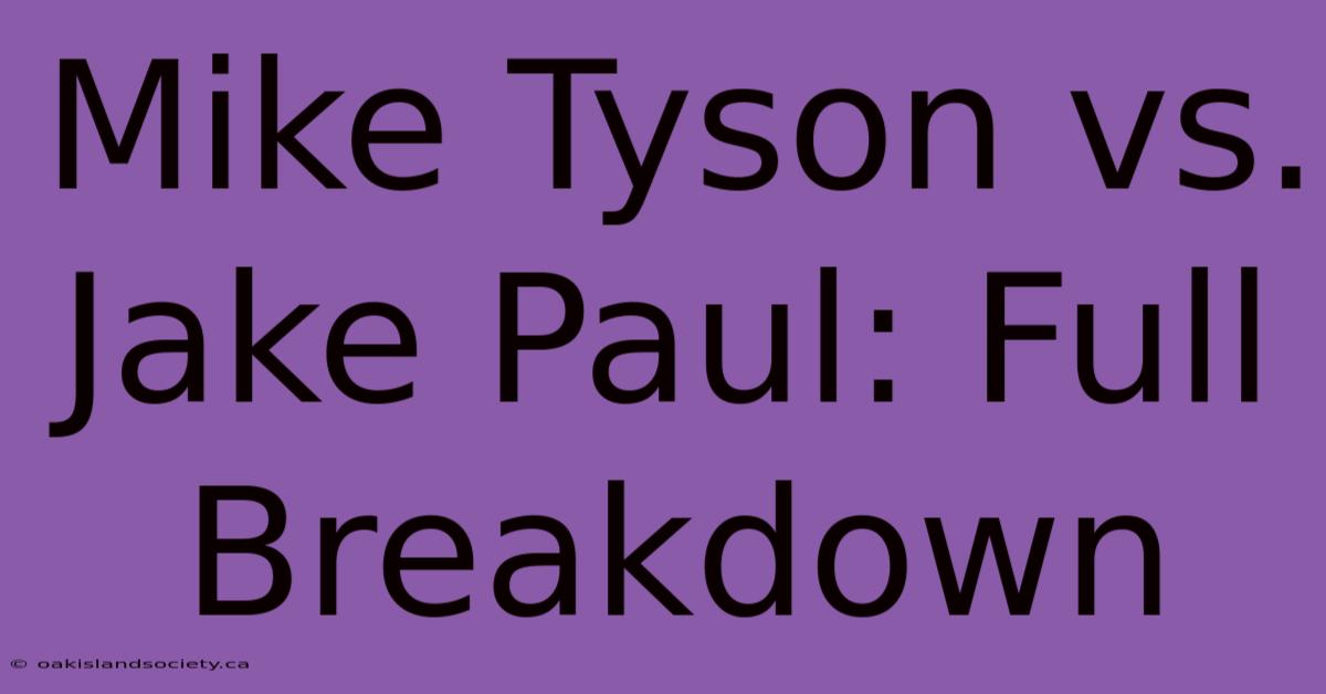 Mike Tyson Vs. Jake Paul: Full Breakdown