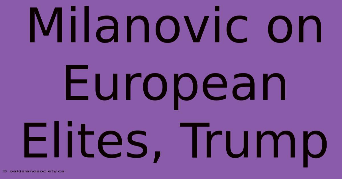 Milanovic On European Elites, Trump