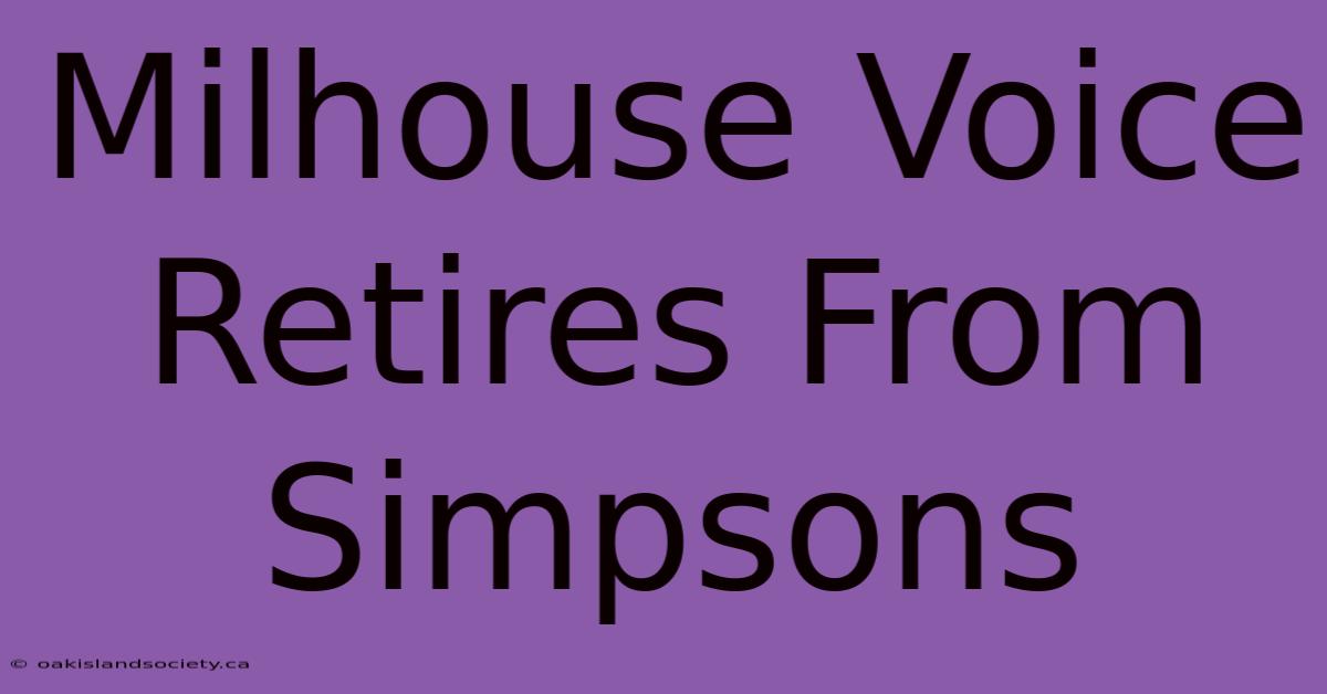 Milhouse Voice Retires From Simpsons