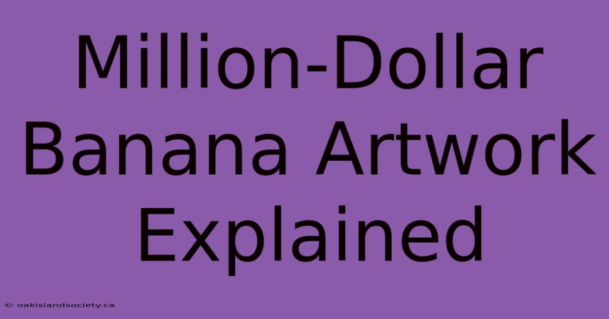 Million-Dollar Banana Artwork Explained