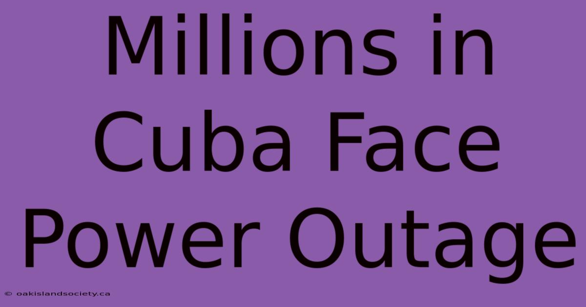 Millions In Cuba Face Power Outage