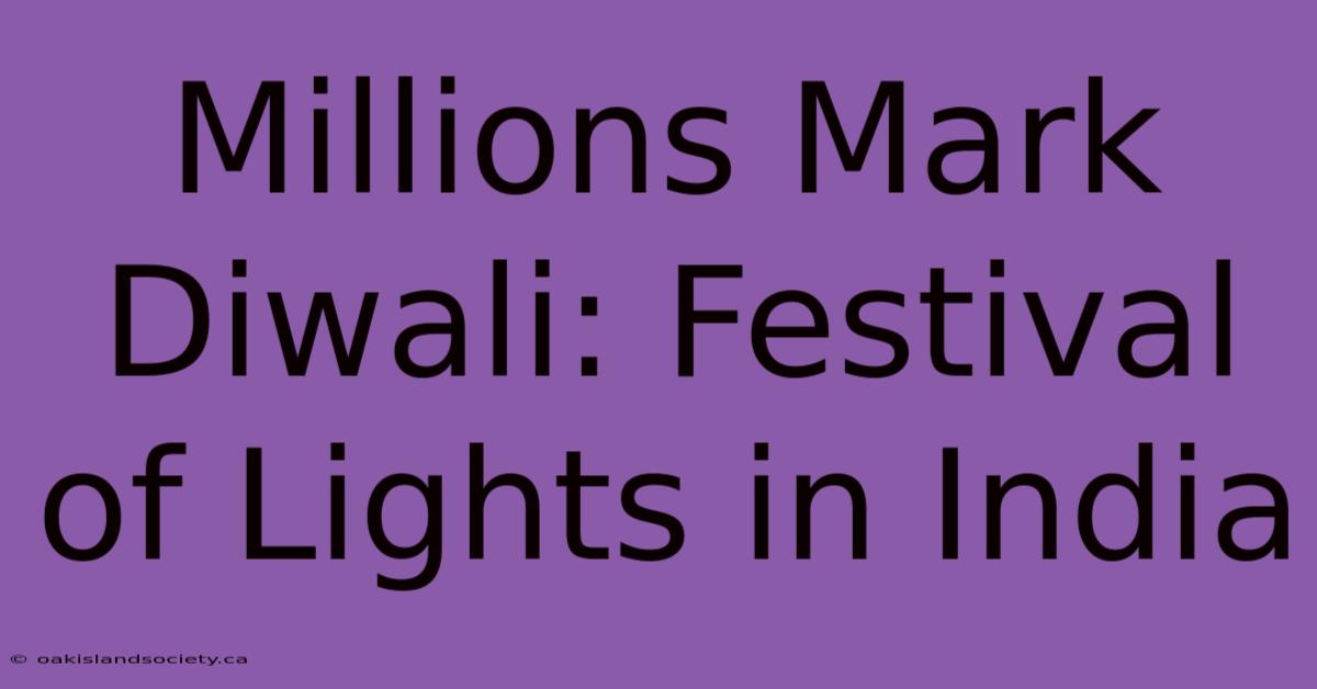 Millions Mark Diwali: Festival Of Lights In India