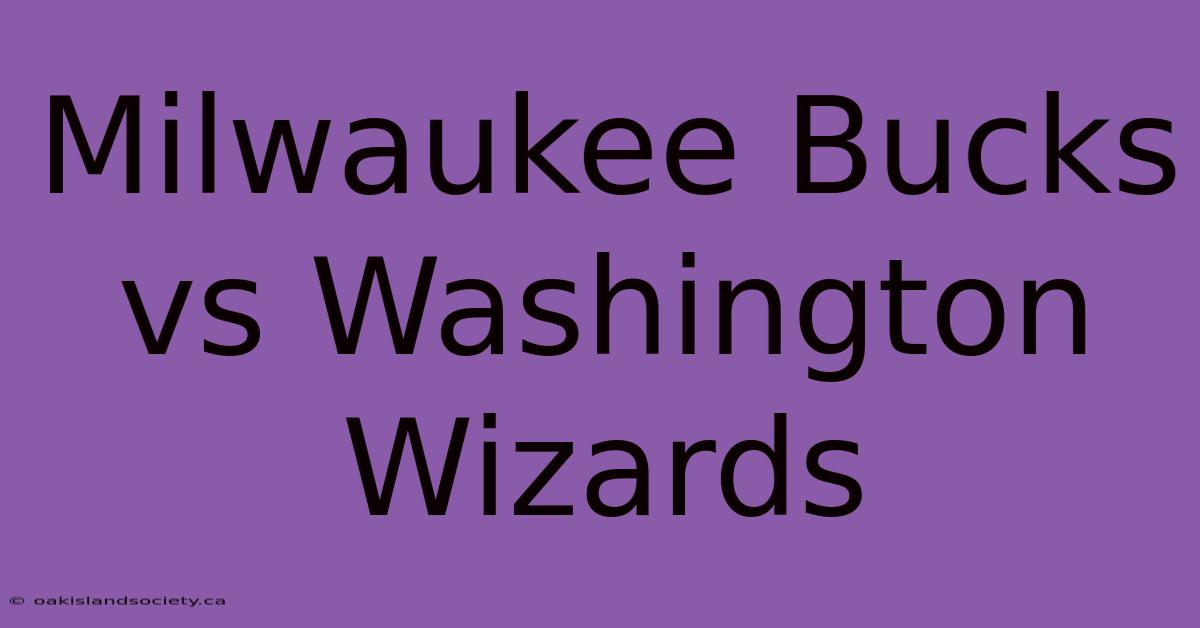 Milwaukee Bucks Vs Washington Wizards