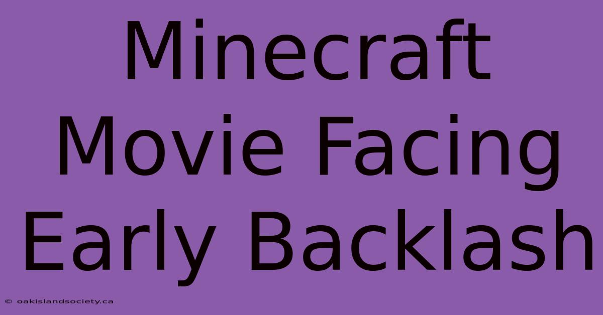 Minecraft Movie Facing Early Backlash