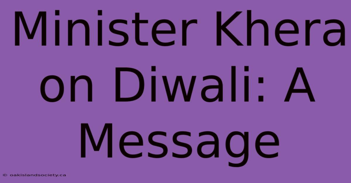 Minister Khera On Diwali: A Message