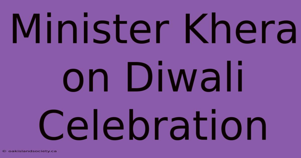 Minister Khera On Diwali Celebration