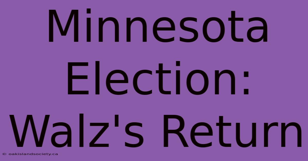 Minnesota Election: Walz's Return 