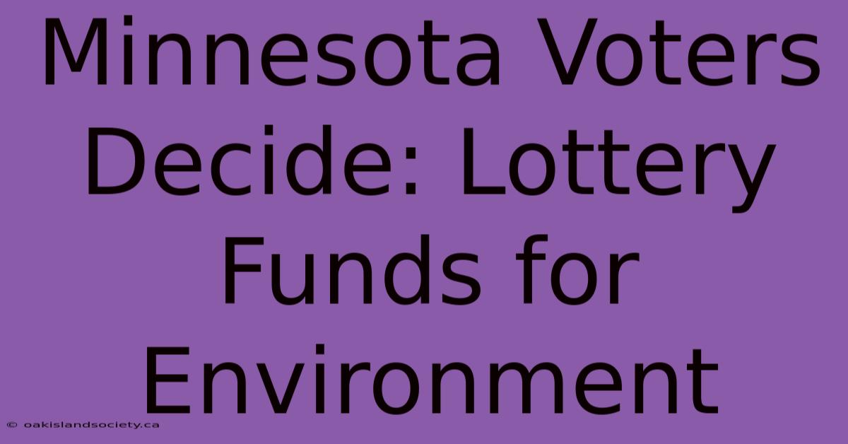 Minnesota Voters Decide: Lottery Funds For Environment