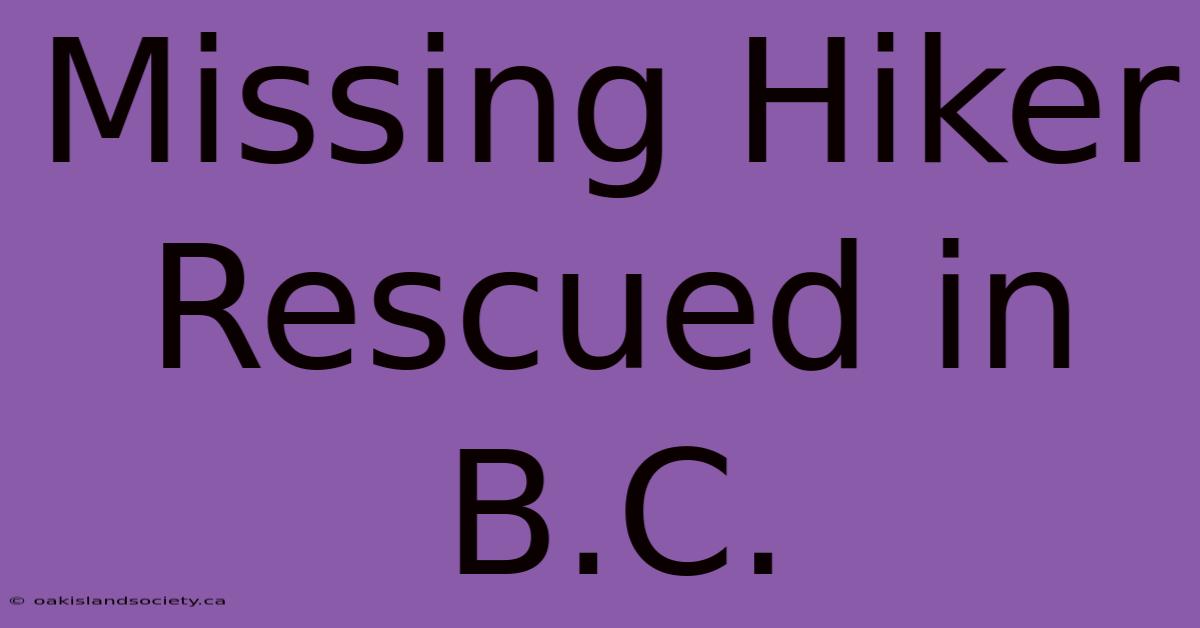 Missing Hiker Rescued In B.C.