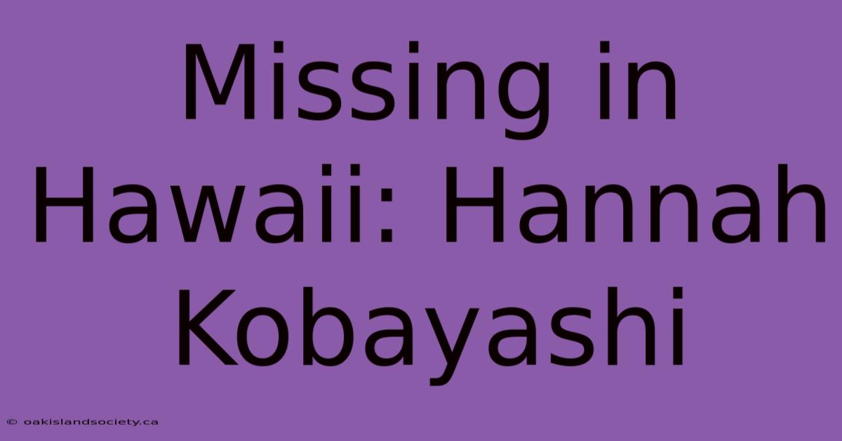 Missing In Hawaii: Hannah Kobayashi