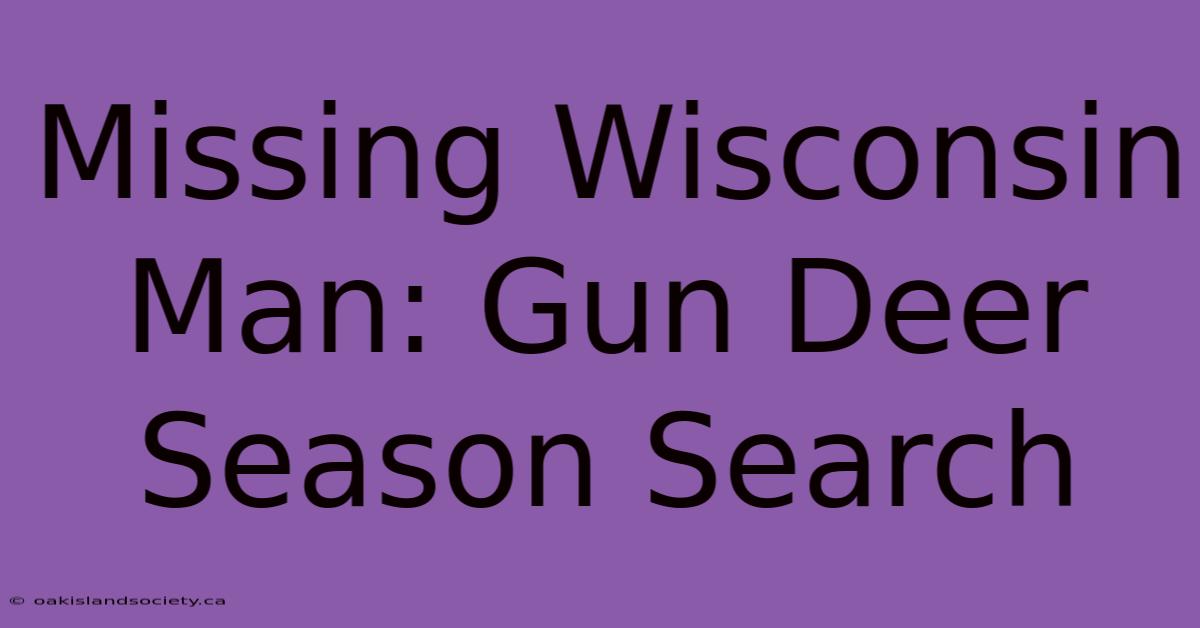 Missing Wisconsin Man: Gun Deer Season Search