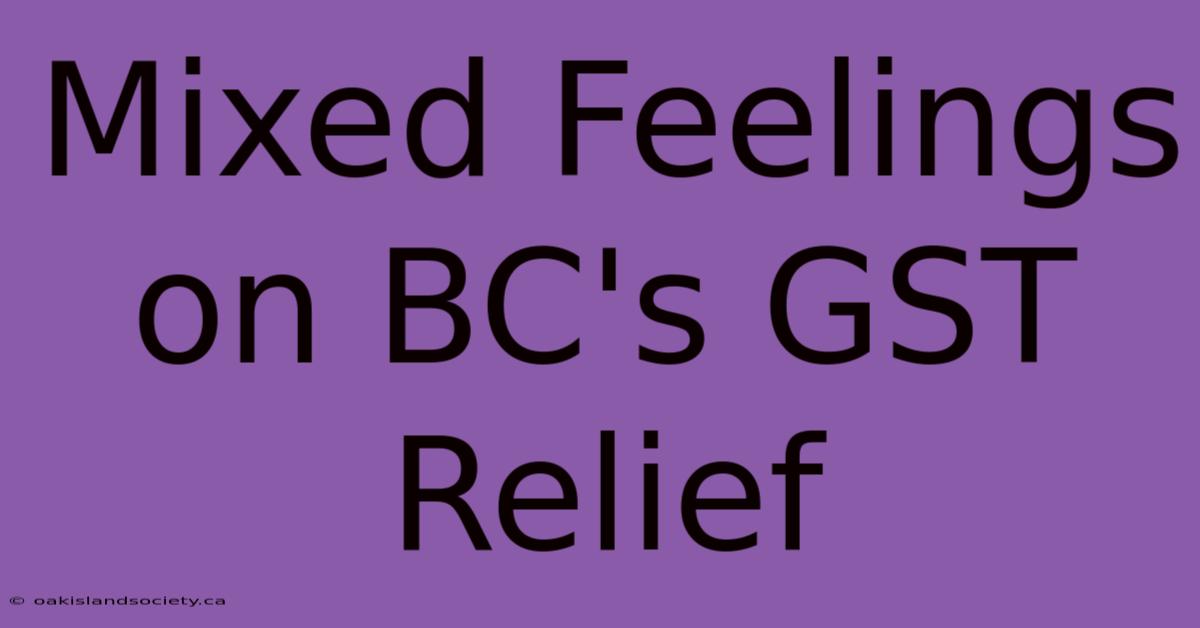 Mixed Feelings On BC's GST Relief