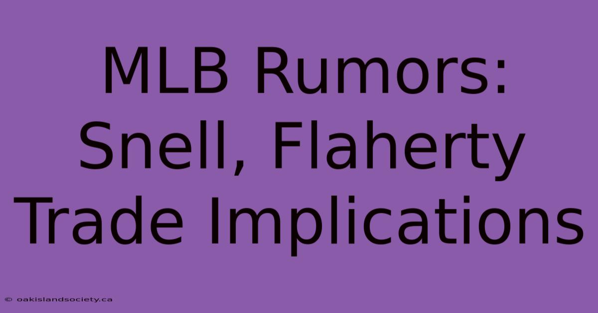 MLB Rumors: Snell, Flaherty Trade Implications