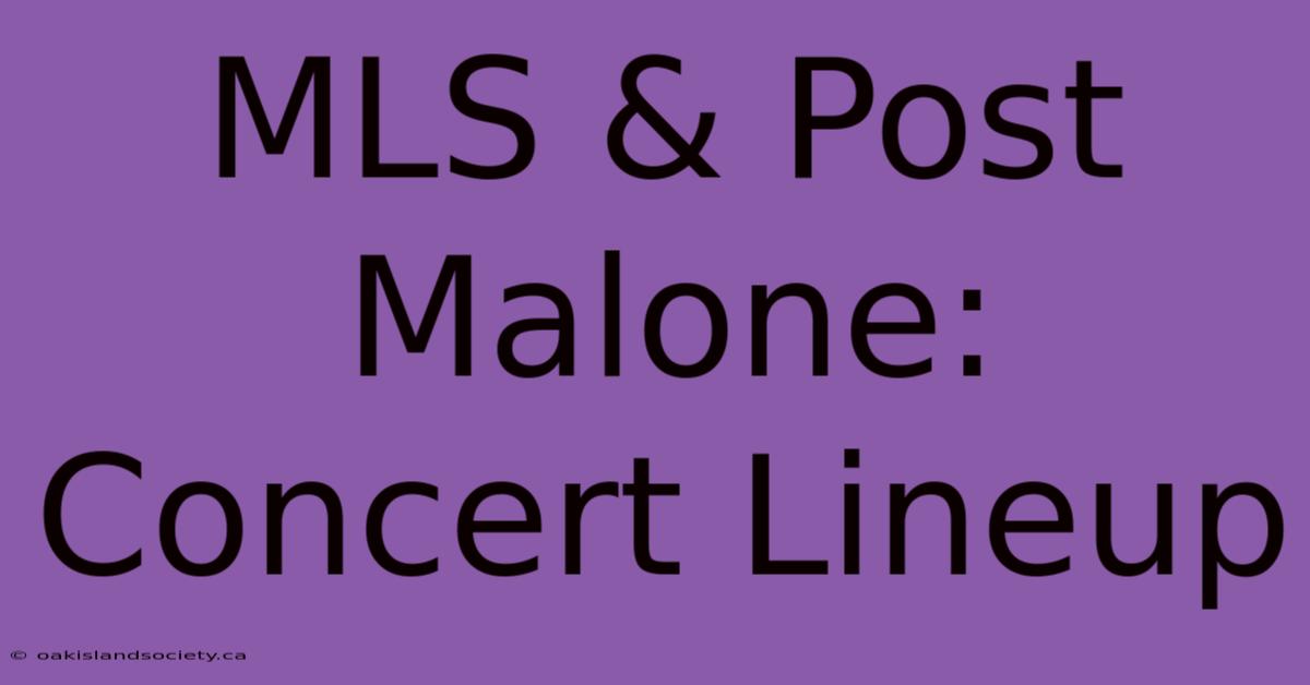 MLS & Post Malone: Concert Lineup