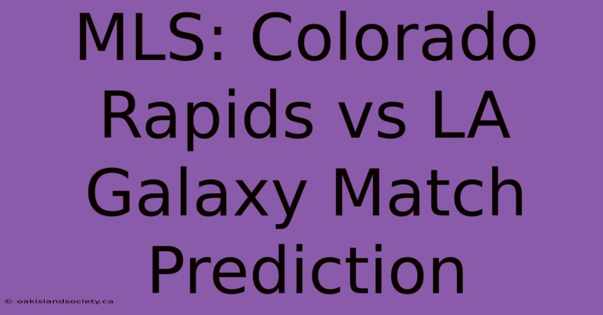 MLS: Colorado Rapids Vs LA Galaxy Match Prediction