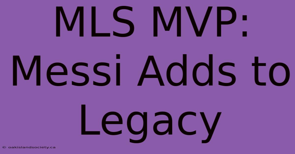 MLS MVP: Messi Adds To Legacy