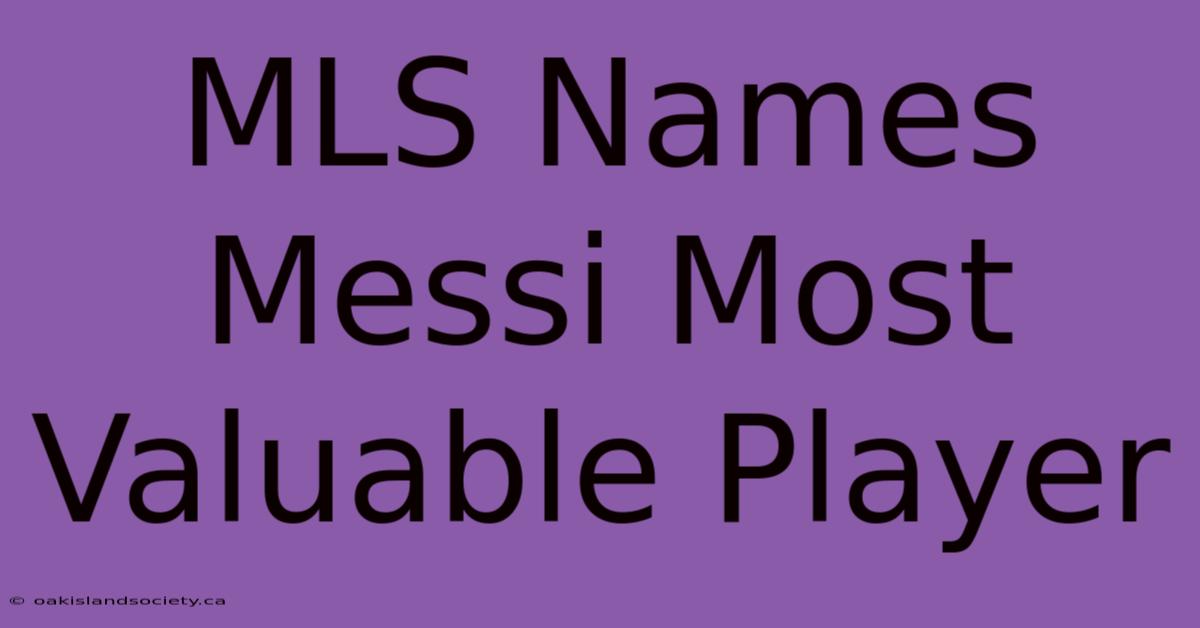 MLS Names Messi Most Valuable Player